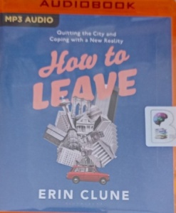 How to Leave written by Erin Clune performed by Erin Clune on MP3 CD (Unabridged)